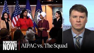 AIPAC vs. AOC & The Squad: Pro-Israel Lobby Group to Spend $100M to Target Progressive Lawmakers