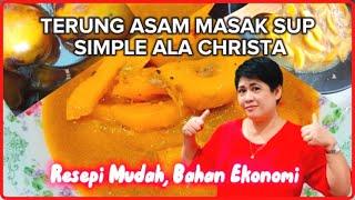 TERUNG ASAM MASAK SUP SIMPLE ALA CHRISTA | Resepi Mudah Bahan Ekonomi | Terung Dayak