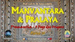 Manvantara & Pralaya (Série “Pramantha – o Fogo das Origens”. Parte III)