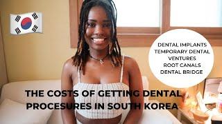 How much  it cost to get dental implants,temporary dental ventures and a dental bridge in Korea