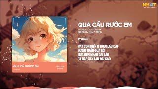 Qua Cầu Rước Em ↱ NH4T Remix ↲ - DanhKa  / Audio Lyrics Video