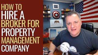 How to hire a Broker for a Property Management Company?!?