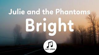 Julie and the Phantoms - Bright (Lyrics) ​ft. Madison Reyes From Julie and the Phantoms Season 1