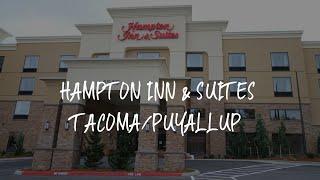 Hampton Inn & Suites Tacoma/Puyallup Review - Puyallup , United States of America