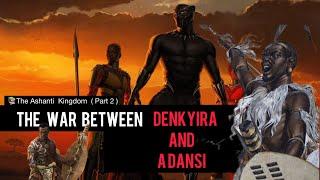 The Ashanti Kingdom | The W@r between ADANSI AND DENKYIRA ( Part 2 ) #thinktwice1957