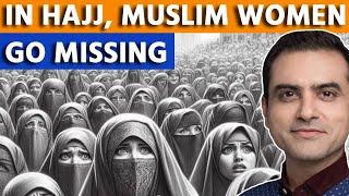 In HAJJ, Muslim Women go MISSING | Sumeet Jain