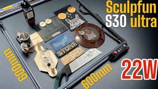 SCULPFUN S30 Ultra 22W. Lots of TESTS! large and powerful! Best for hobby or small busines