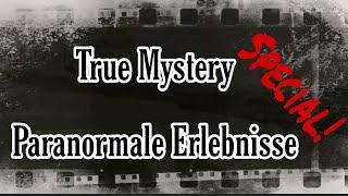 True Mystery - Paranormale Erlebnisse  Special