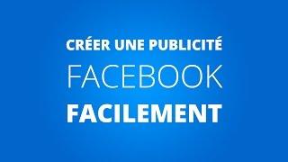 Comment faire de la publicité Facebook : FACILEMENT :)