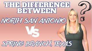 Difference between North San Antonio & Spring Branch Texas