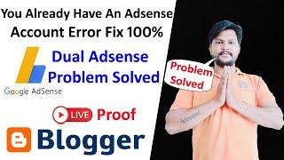 You Already Have An Adsense Account Problem Solved With Live Proof-Switch Adsense Account On Blogger