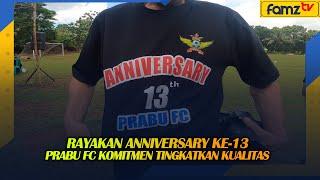 PRABU FC RAYAKAN ANNIVERSARY KE-13