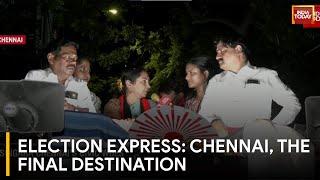Election Express: Tamil Nadu Tour Ends, Final Stop Chennai| Chennai Warriors On LS Elections 2024