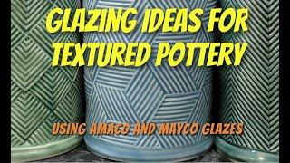 Glaze Ideas for Textured Pottery - AMACO Celedon and Mayco Glazes