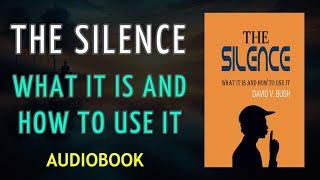 Your Hidden Potential - THE SILENCE: WHAT IT IS AND HOW IT IS USED - David V. Bush - AUDIOBOOK