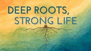 Deep Roots, Strong Life (Part6) // Pastor Gary Jones // 03-09-25