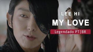 Lee Hi - My Love Legendado PT|BR (Scarlet Heart: Ryeo OST, Part 10)