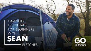 Camping Essentials for Beginners with Sean Fletcher | GO Camping Guides