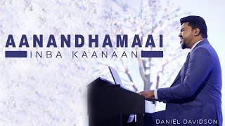 Aanandhamaai Inba Kaanaan - Daniel Davidson feat. Keba Jeremiah | Tamil Christian Song