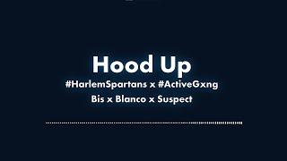 #HarlemSpartans X #ActiveGxng​ Bis x Blanco x  Suspect - Hood Up Lyric Video