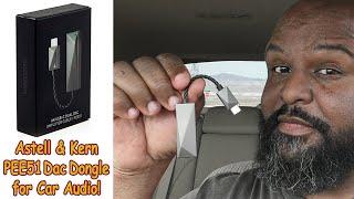 Astell & Kern PEE51 Dac Dongle Unboxing & Review for Car Audio! #astellkern #dac #caraudio #morel