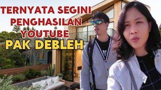 MAKIN KAYA || SEGINI GAJI PAK DEBLEH DARI YOUTUBE