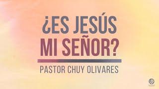 Chuy Olivares - ¿Es Jesús mi Señor?