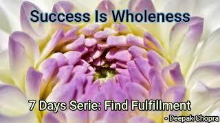 Day 7: Success is wholeness | Find Fulfillment
