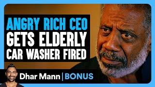 Angry RICH CEO Gets ELDERLY Car Washer FIRED | Dhar Mann Bonus!