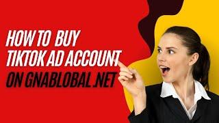 How to Buy BC Tiktok Ads On Gnaglobal.net Website