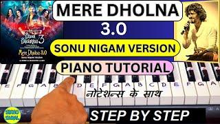 Mere Dholna 3.0 Sonu Nigam Version Piano Tutorial | BB3 - Ami Je Tomar | Bhool Bhulaiyaa 3