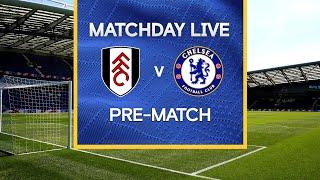 Matchday Live: Fulham v Chelsea | Pre-Match | Premier League Matchday