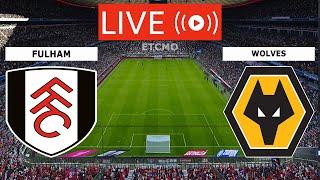 FULHAM VS WOLVERHAMPTON LIVE FULL MATCH STREAMING | ENGLISH PREMIER LEAGUE EPL LIVE MATCH TODAY