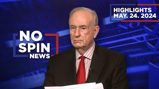 Highlights from BillOReilly com’s No Spin News | May 24, 2024