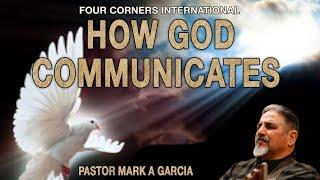 How God Communicates - Pastor Mark A Garcia | Four Corners International Church | June 30, 2024