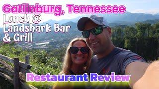 Lunch at Landshark Bar & Grill in Gatlinburg Tennessee: Great Smoky Mountains Restaurant Review