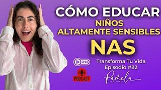 ⁉️CÓMO CRIAR NIÑOS ALTAMENTE SENSIBLES - NAS⁉️ - Pamela Jara Gómez - #pas #nas #altasensibilidad