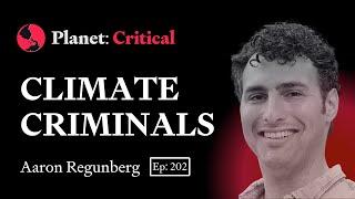 Climate Criminals | Aaron Regunberg