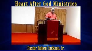 Heart After God Ministries with Pastor Robert Jackson, Jr.