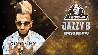 The Bhandwagon Podcast - @JazzyB  #76