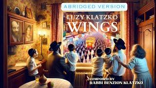 Wings (Abridged Version) - Luzy Klatzko - Composed by Benzion Klatzko | על כנפי נשרים