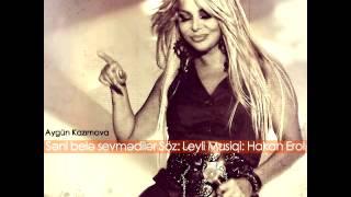 Aygun Kazimova Seni bele sevmediler 2015 Söz: Leyli Musiqi: Hakan Erol