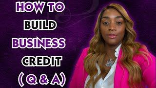 How To Build Business Credit  Q & A | Step by Step