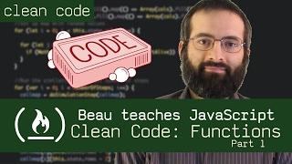 Clean Code: Functions (Part 1) - Beau teaches JavaScript