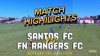 Nedbank Cup Qualifier Highlights: Santos FC vs FN Rangers FC