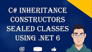 .NET 6 Derived & Base Class| C# Constructor Inheritance| Sealed Class| Interview Questions Tutorial