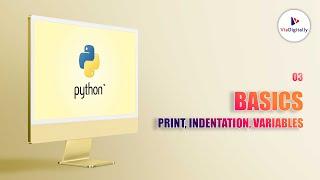 Python Basics Print, Identation, Variables | Python Tutorial For Beginners  @ViaDigitally