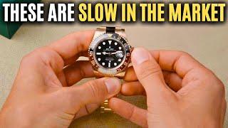 These Rolex Watches Are Very SLOW In The Market!