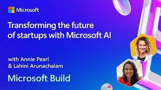 Transforming the future of startups with Microsoft AI | BRK113