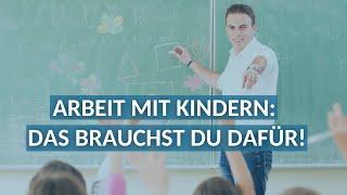 Arbeit mit Kindern: Das brauchst du dafür!